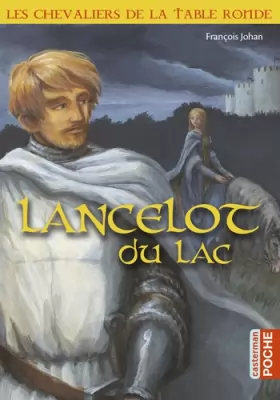 Couverture du produit · Les chevaliers de la Table ronde : Lancelot du lac