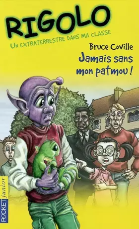 Couverture du produit · Un extraterrestre dans ma classe, tome 6 : Jamais sans mon Patmou