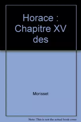 Couverture du produit · Horace: Chapitre XV des "lettres latines", ce fascicule répond aux programmes officiels de la classe de première