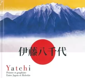 Couverture du produit · Yatchi: Peintre et graphiste, entre Japon et Helvétie