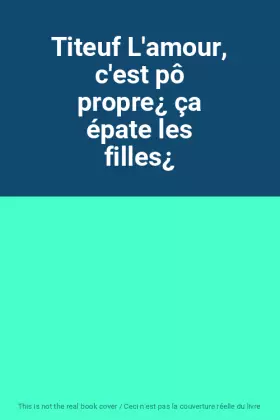 Couverture du produit · Titeuf L'amour, c'est pô propre¿ ça épate les filles¿