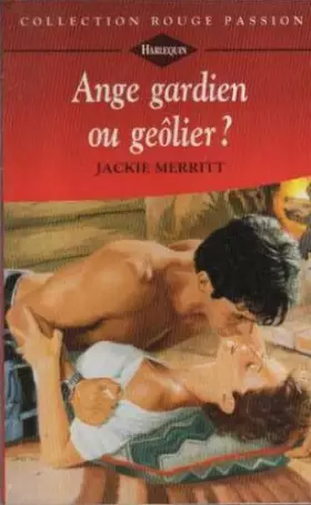 Couverture du produit · Ange gardien ou geôlier ? (Collection Rouge passion)