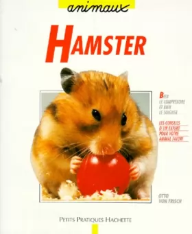 Couverture du produit · Le hamster : Bien le comprendre et bien le soigner, les conseils d'un expert pour votre animal favori