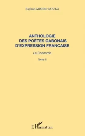 Couverture du produit · ANTHOLOGIE DES POÈTES GABONAIS D'EXPRESSION FRANCAISE: La concorde Tome 2