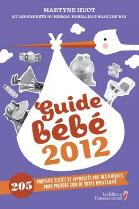 Couverture du produit · Guide bebe 2012 : 205 produits testes et approuves par des parent