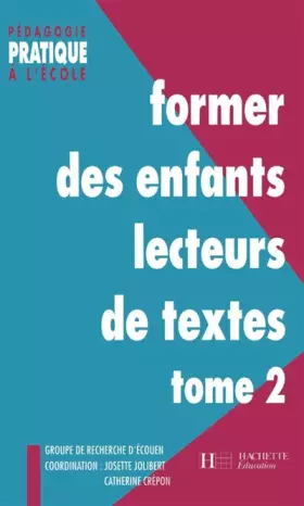 Couverture du produit · Former des enfants lecteurs de textes Tome 2