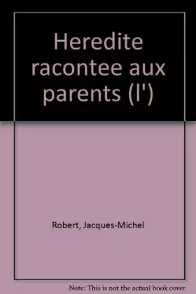 Couverture du produit · L'hérédité racontée aux parents