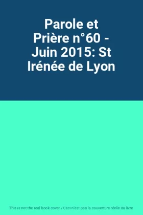 Couverture du produit · Parole et Prière n°60 - Juin 2015: St Irénée de Lyon
