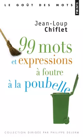 Couverture du produit · 99 Mots et Expressions à foutre à la poubelle