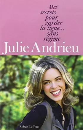 Couverture du produit · Mes secrets pour garder la ligne, sans re?gime by Julie Andrieu(1905-06-29)