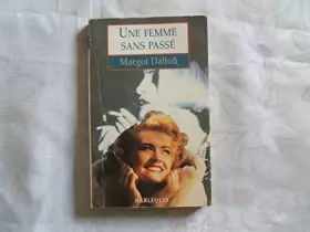 Couverture du produit · UNE FEMME SANS PASSE//MARGOT DALTON//HARLEQUIN//1993