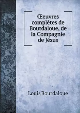 Couverture du produit · OEeuvres complètes de Bourdaloue, de la Compagnie de Jésus