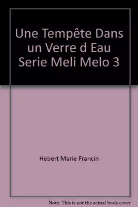 Couverture du produit · Une Tempête Dans un Verre d Eau Serie Meli Melo 3