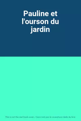 Couverture du produit · Pauline et l'ourson du jardin