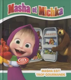 Couverture du produit · Masha et Michka - Masha est trop gourmande