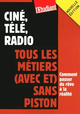 Couverture du produit · Ciné, télé, radio : tous les métiers (avec et) sans piston