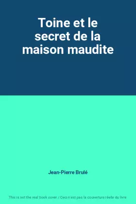 Couverture du produit · Toine et le secret de la maison maudite