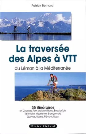 Couverture du produit · La traversée des Alpes à VTT. Du Léman à la Méditerranée