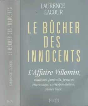 Couverture du produit · Le bûcher des innocents : L'affaire Villemin, coulisses, portraits, preuves, engrenages, correspondances, choses vues
