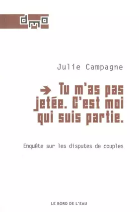 Couverture du produit · Tu m'as pas jetée. C'est moi qui suis partie: Enquête sur les disputes de couples