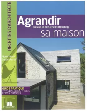 Couverture du produit · Agrandir sa maison : Plus de 60 projets d'extensions