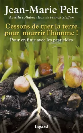Couverture du produit · Cessons de tuer la terre pour nourrir l'homme !: Pour en finir avec les pesticides