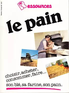 Couverture du produit · Le pain: Choisir, acheter, consommer, faire... son blé, sa farine, son pain