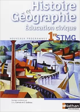 Couverture du produit · Histoire-Géographie - Education civique - 1re STMG de Delphine Acloque ,Edith Bomati ,Françoise Bouron ( 24 avril 2012 )