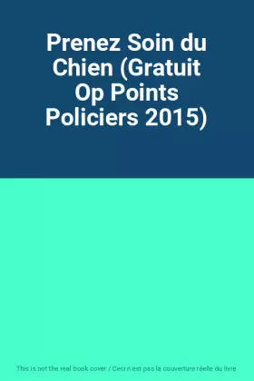 Couverture du produit · Prenez Soin du Chien (Gratuit Op Points Policiers 2015)