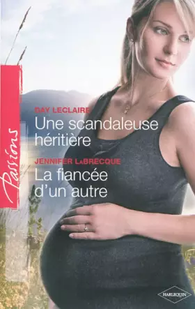 Couverture du produit · Une scandaleuse héritière - La fiancée d'un autre