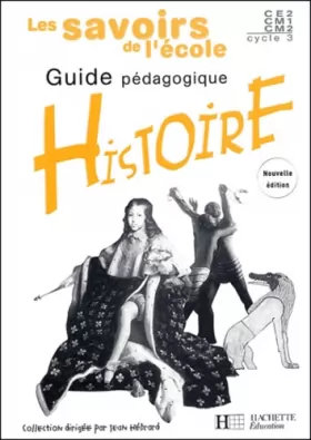Couverture du produit · Les savoirs de l'école : Histoire, cycle 3 (guide pédagogique)