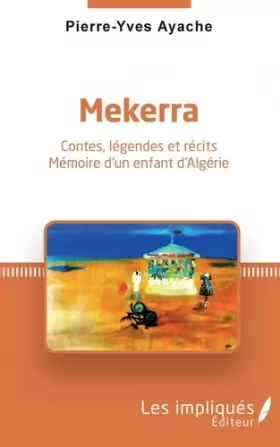 Couverture du produit · Mekerra: Contes, légendes et récits Mémoire d'un enfant d'Algérie