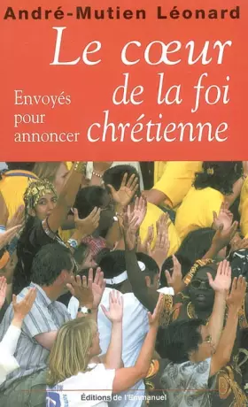 Couverture du produit · Le coeur de la foi chrétienne : Envoyés pour annoncer
