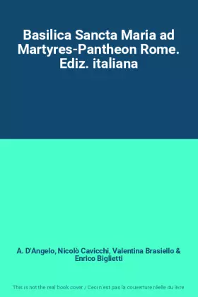 Couverture du produit · Basilica Sancta Maria ad Martyres-Pantheon Rome. Ediz. italiana