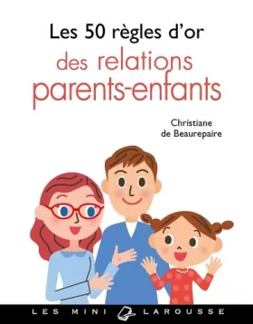 Couverture du produit · Les 50 règles d'or des relations parents-enfants