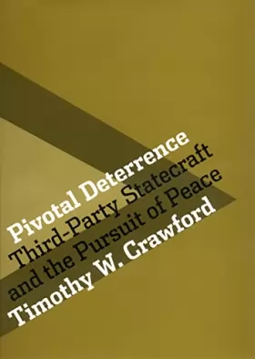 Couverture du produit · Pivotal Deterrence: Third-Party Statecraft and the Pursuit of Peace