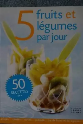 Couverture du produit · 5 fruits et légumes par jour, 50 recettes