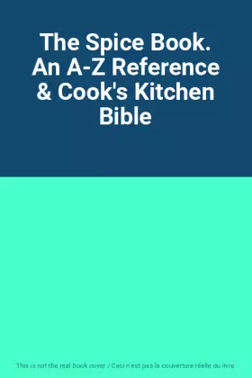Couverture du produit · The Spice Book. An A-Z Reference & Cook's Kitchen Bible
