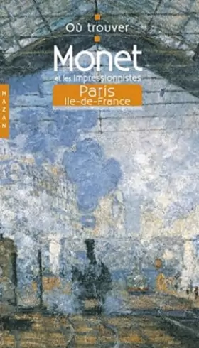 Couverture du produit · Où trouver Monet et les impressionnistes à Paris et en Ile-de-France