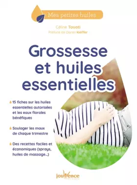 Couverture du produit · Grossesse et huiles essentielles: 15 fiches sur les huiles essentielles autorisées