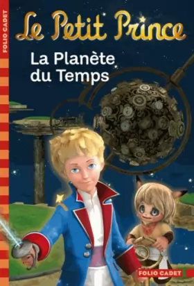Couverture du produit · Le Petit Prince, tome 1 : La Planète du Temps