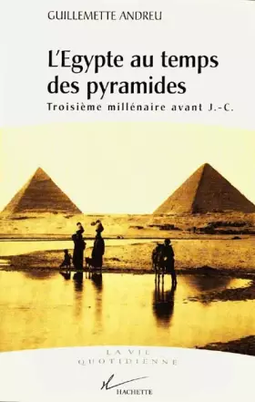 Couverture du produit · L'EGYPTE AU TEMPS DES PYRAMIDES. Troisième millénaire avant J.-C, édition 1999