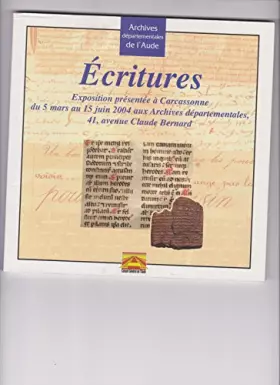 Couverture du produit · Écritures : Exposition présentée aux Archives départementales à Carcassonne du 5 mars au 15 juin 2004