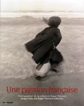 Couverture du produit · Une passion française. Photographies de la collection Roger Thérond