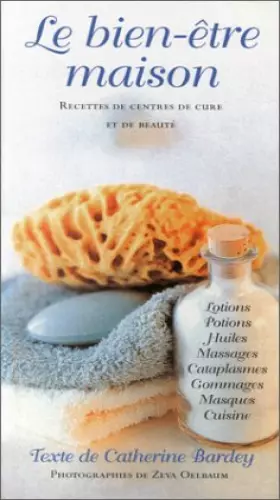 Couverture du produit · Le Bien-être maison: recettes de centre de cure et de beauté