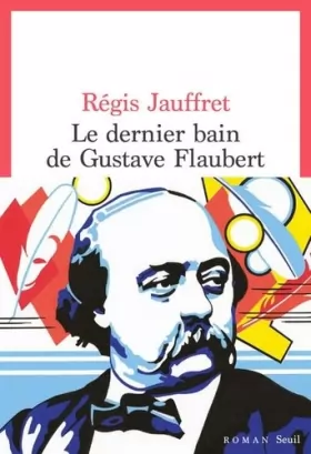 Couverture du produit · Le Dernier Bain de Gustave Flaubert