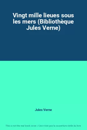 Couverture du produit · Vingt mille lieues sous les mers (Bibliothèque Jules Verne)
