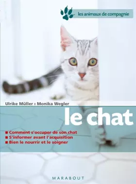 Couverture du produit · Le chat : Bien le soigner, Bien le nourrir, Bien le comprendre