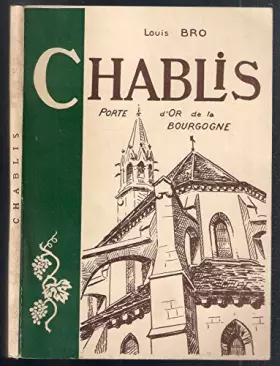 Couverture du produit · Louis Bro. Chablis : Porte d'or de la Bourgogne