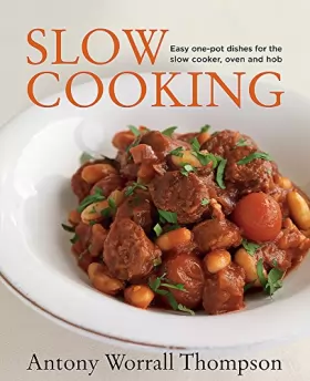 Couverture du produit · Antony's Slow Cooking: 100 easy recipes for the slow cooker, the oven and the hob